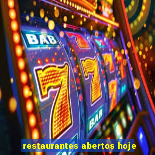 restaurantes abertos hoje